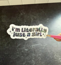 I'm literally just a girl - Sticker